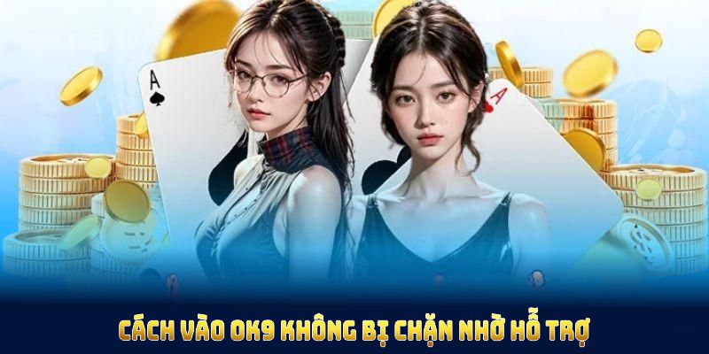 Cách Vào OK9 Không Bị Chặn Đơn Giản Dành Cho Người Mới