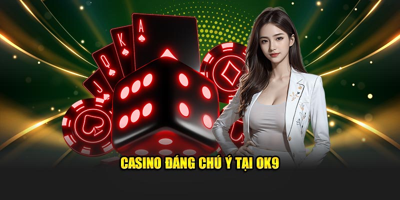 Casino đáng chú ý tại OK9