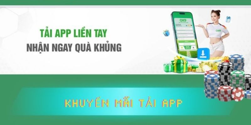 Tải ứng dụng nhận khuyến mãi OK9