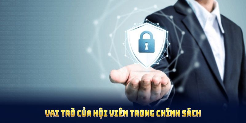 Vai trò của hội viên trong chính sách bảo mật OK9